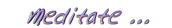 meditate.gif (5249 bytes)